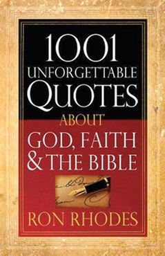 Ron Rhodes - 1001 Unforgettable Quotes About God, Faith, and the Bible