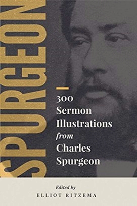 Elliot Ritzema - 300 Sermon Illustrations from Charles Spurgeon