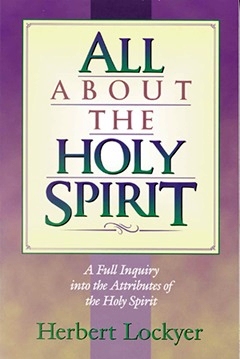 Herbert Lockyer - All about the Holy Spirit