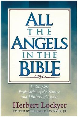 Herbert Lockyer - All the Angels in the Bible