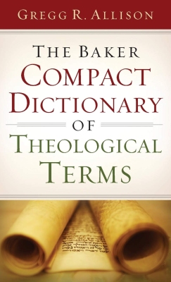 Gregg R. Allison - The Baker Compact Dictionary of Theological Terms