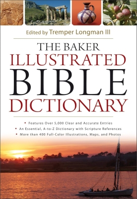 Tremper Longman III - The Baker Illustrated Bible Dictionary