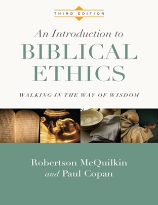 Robertson McQuilkin and Paul Copan - An Introduction to Biblical Ethics - Walking in the Way of Wisdom