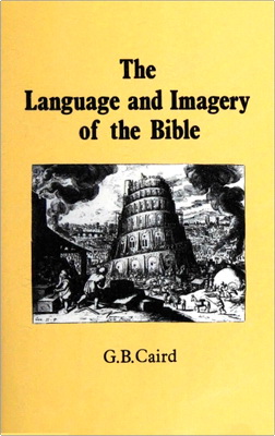 Caird, G.B. - The Language and Imagery of the Bible