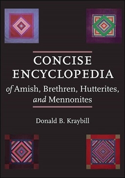 Donald B. Kraybill - Concise Encyclopedia of Amish, Brethren, Hutterites, and Mennonites