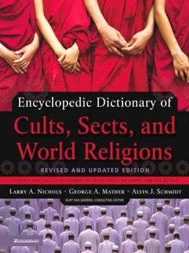 George Mather, Alvin J. Schmidt, Larry A. Nichols - Encyclopedic Dictionary of Cults, Sects, and World Religions