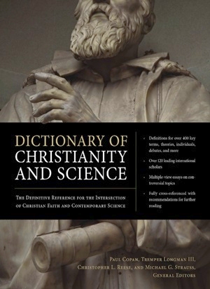 Paul Copan, Tremper Longman III, Christopher L. Reese, Michael Strauss - Dictionary of Christianity and Science
