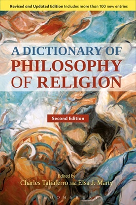 Charles Taliaferro and Elsa J. Marty - Dictionary of Philosophy of Religion