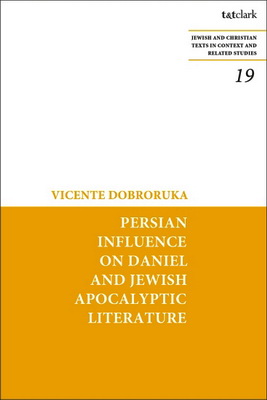 Vicente Dobroruka - Persian Influence on Daniel and Jewish Apocalyptic Literature