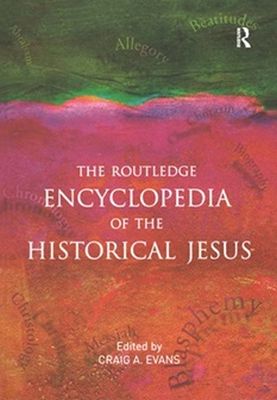 Craig A. Evans - Encyclopedia of the Historical Jesus