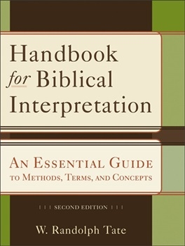 W. Randolph Tate - Handbook for Biblical Interpretation - An Essential Guide to Methods, Terms, and Concepts