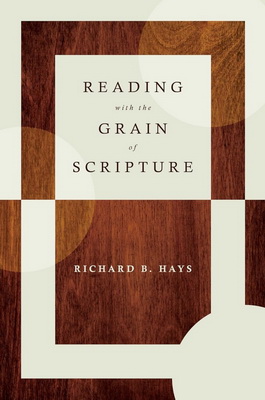 Richard B. Hays – Reading with the Grain of Scripture