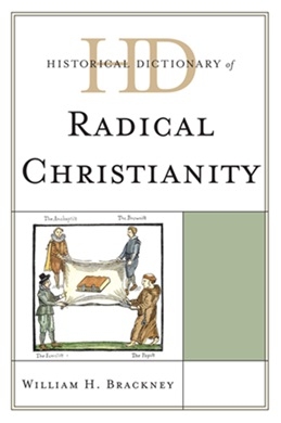 William H. Brackney - Historical Dictionary of Radical Christianity