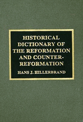 Hans J. Hillerbrand - Historical Dictionary of the Reformation and Counter-Reformation