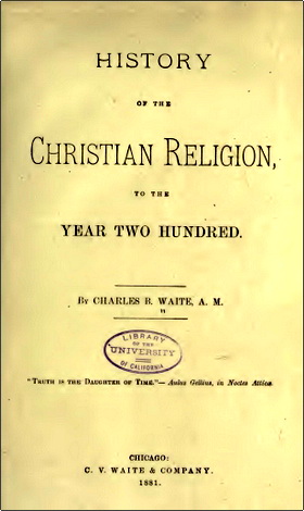 Charles B. Waite - History of the Christian Religion to the Year Two Hundred