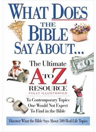 What Does The Bible Say About... - The Ultimate A To Z Resource