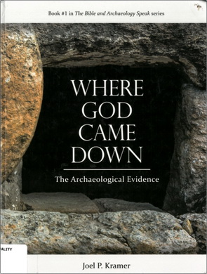 Joel P. Kramer – Where God Came Down - The Archaeological Evidence