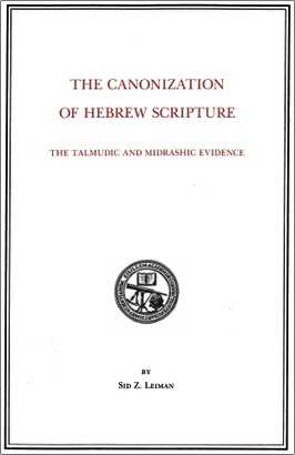 Leiman Sid – The Canonization of Hebrew Scripture – The Talmudic and Midrashic Evidence