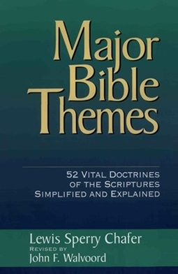 Lewis Sperry Chafer, John F. Walvoord - Major Bible Themes