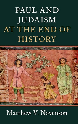 Matthew V. Novenson - Paul and Judaism at the End of History
