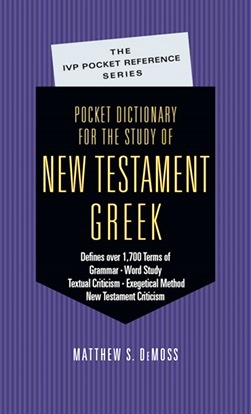 Matthew S. DeMoss - Pocket Dictionary for the Study of New Testament Greek