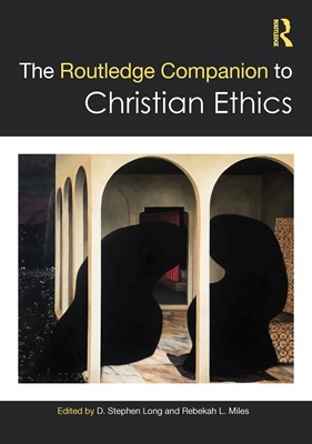 D. Stephen Long, Rebekah L. Miles - Routledge Companion to Christian Ethics