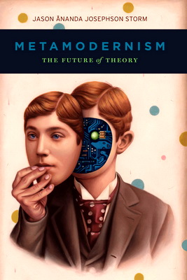 Джейсон Ананда, Джозефсон Шторм – Метамодернизм - Будущее теории