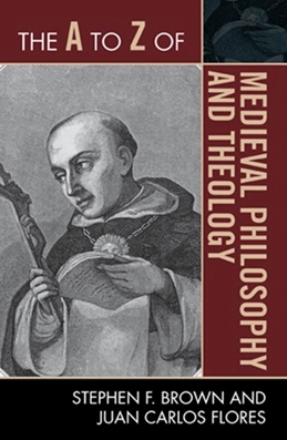 Stephen F. Brown, Juan Carlos Flores – A to Z of Medieval Philosophy and Theology