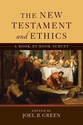 Joel B. Green - New Testament and Ethics - A Book-By-Book Survey