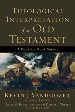 Kevin J. Vanhoozer - Theological Interpretation of the Old Testament
