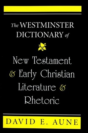 David E. Aune - Westminster Dictionary of New Testament and Early Christian Literature and Rhetoric