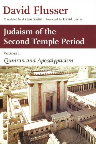 David Flusser - Judaism of the Second Temple Period - Volume 1 - Qumran and Apocalypticism