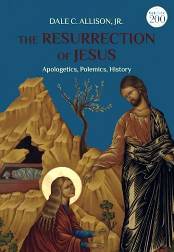 Dale C. Allison  - The Resurrection of Jesus - Apologetics, Polemics, History