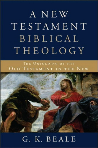 A New Testament biblical theology - Beale G.