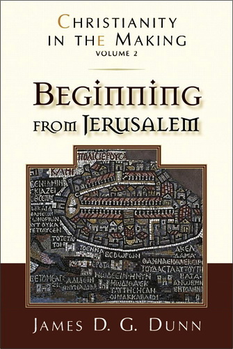 Beginning From Jerusalem - James D. G. Dunn