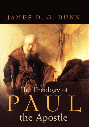 The Theology of Paul the Apostle - James D. G. Dunn