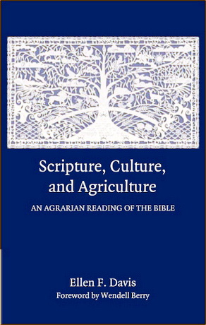 Ellen F. Davis - Scripture, Culture, and Agriculture. An Agrarian Reading of the Bible