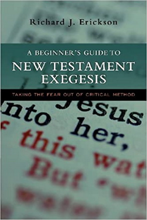 A beginner’s guide to New Testament exegesis - Erickson, Richard J.