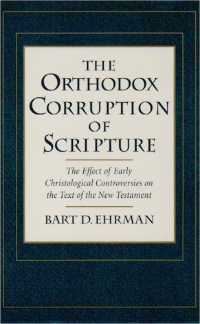 The Orthodox Corruption of Scripture - Ehrman B.
