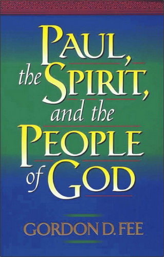 Gordon D. Fee - Paul, the Spirit, and the People of God