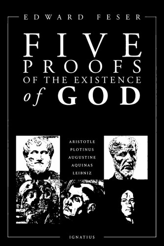 Edward Feser - Five Proofs of the Existence of God