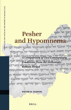 Pieter B. Hartog - Pesher and Hypomnema - A Comparison of Two Commentary Traditions from the Hellenistic-Roman Period