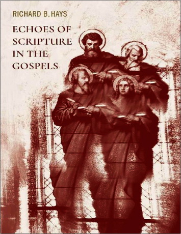 Richard B. Hays - Echoes of Scripture in the Gospels 