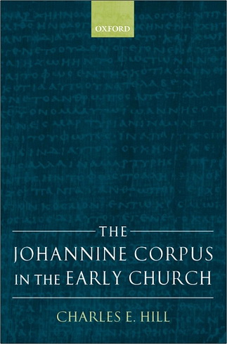 The Johannine Corpus in the Early Church - Charles E. Hill
