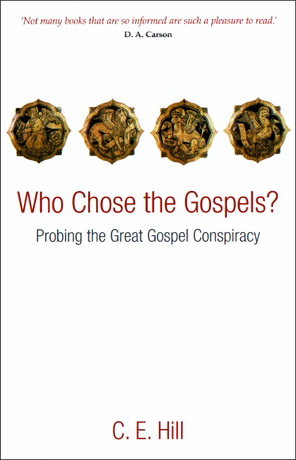 Who Сhose the Gospels - C. E. Hill