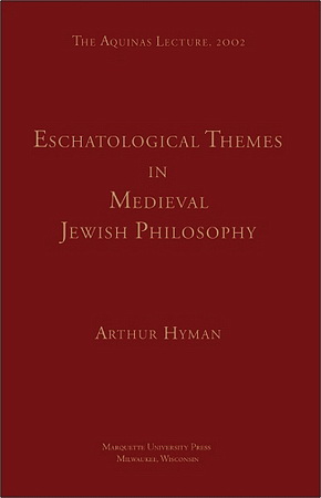 Arthur Hyman - Eschatological themes in medieval Jewish philosophy