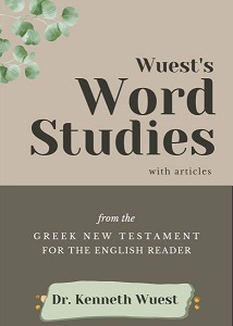 Wuest-Studies in The Vocabulary of The Greek New Testament - словарь BibleQuote