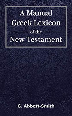 Abbott-Smith - A Manual Greek Lexicon of the New Testament