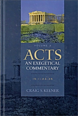 Craig S. Keener - Acts : an exegetical commentary. Volume 3 (15:1-23:35)