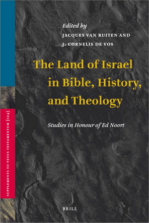 The land of Israel in Bible, history, and theology : studies in honour of Ed Noort - Земля Израиля в Библии, истории и богословии: исследования в честь Эда Ноорта
